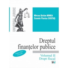 Dreptul finantelor publice. Volumul II. Drept fiscal. Editia a 3-a - Mircea Stefan Minea, Cosmin Flavius Costas