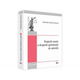 Drepturile morale si drepturile patrimoniale ale autorului - Andreea Paula Seucan