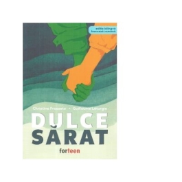 Dulce-sarat. Editie bilingva, franceza-romana - Christine Frasseto, Guillaume Leturgie