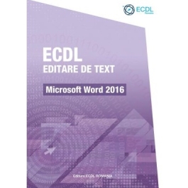 ECDL Editare de text. Microsoft Word 2016 - Raluca Constantinescu, Ionut Danaila