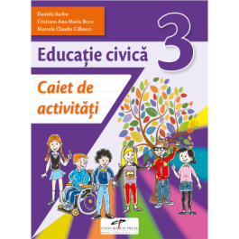 Educatie civica. Caiet de activitati. Clasa a 3-a - Daniela Barbu, Cristiana Ana-Maria Boca, Marcela Claudia Calineci