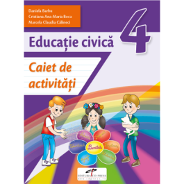 Educatie civica. Caiet de activitati. Clasa a 4-a - Daniela Barbu, Cristiana Ana-Maria Boca, Marcela Claudia Calineci