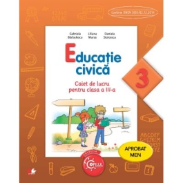 Educatie civica. Caiet de lucru. Clasa a III-a - Gabriela Barbulescu