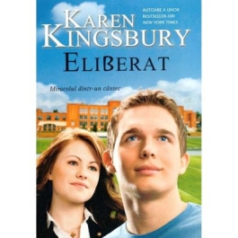 Eliberat. Miracolul dintr-un cantec - Karen Kingsbury