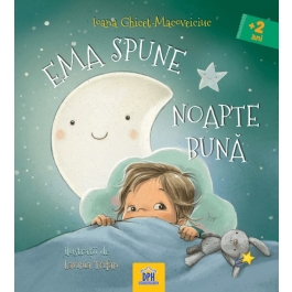 Ema spune noapte buna - Ioana Chicet-Macoveiciuc