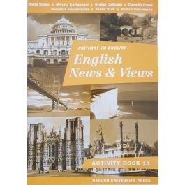 English News and Views activity book Caiet pentru limba Engleza clasa a XI-a - Rada Balan