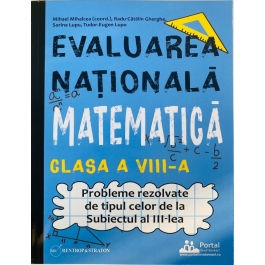Evaluarea Nationala Matematica clasa a 8-a. Probleme rezolvate tip Subiectul al 3-lea - Eugen Lupu