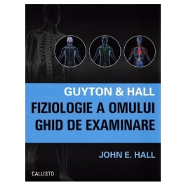 Guyton & Hall. Fiziologie a omului. Ghid de examinare - John E. Hall