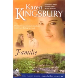 Familie. Saga Familiei Baxter Seria Intaiul nascut Cartea 4 - Karen Kingsbury