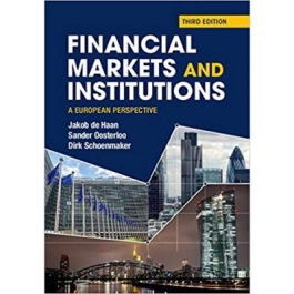 Financial Markets and Institutions: A European Perspective - Jakob De Haan, Sander Oosterloo, Dirk Schoenmaker