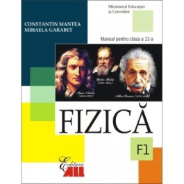 Fizica F1. Manual pentru clasa a 11-a - Constantin Mantea