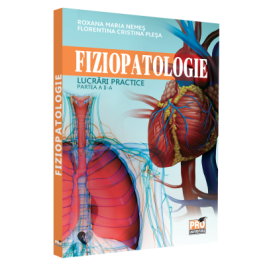 Fiziopatologie. Lucrari practice. Partea a 2-a - Roxana Maria Nemes, Florentina Cristina Plesa