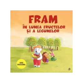 Fram in lumea fructelor si a legumelor - Iulia Burtea