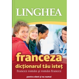 Franceza. Dictionarul tau istet francez-roman, roman-francez