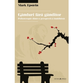 Ganduri fara ganditor. Psihoterapie dintr-o perspectiva - Mark Epstein