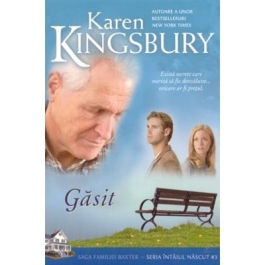 Gasit. Saga Familiei Baxter Seria Intaiul nascut Cartea 3 - Karen Kingsbury