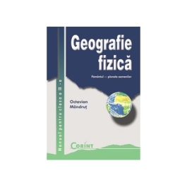 Geografie fizica. Manual pentru clasa a IX-a - Octavian Mandrut