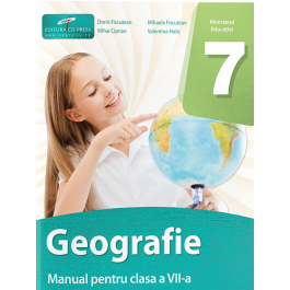 Geografie. Manual pentru clasa a 7-a - Dorin Fiscutean