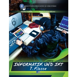Informatica si TIC in limba. germana, Clasa 7, Manual - Andrei Florea, Silviu-Eugen Sacuiu