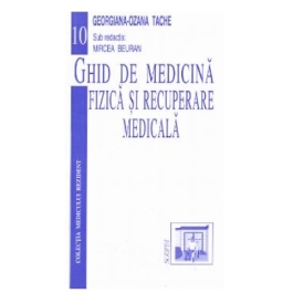 Ghid de medicina fizica si recuperare medicala - Georgiana-Ozana Tache