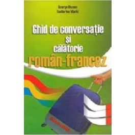 Ghid de conversatie si calatorie roman-francez - George Huzum