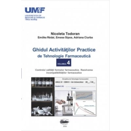 Ghidul activitatilor practice de tehnologie farmaceutica, volumul 4 - Todoran Nicoleta, Redai Emoke