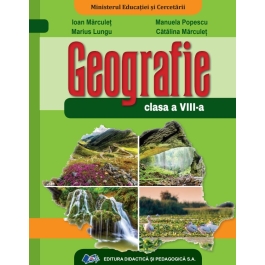 Geografie. Manual pentru clasa a 8-a - Ioan Marculet, Marius Lungu, Manuela Popescu, Catalina Marculet