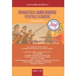 Gramatica Limbii Romane pentru Examene, Volumul II: Grile tematice explicate si comentate. Conform noua programa DOOM 3. Editia 2025 - Alexandru Petricica