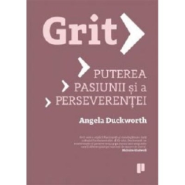 Grit. Puterea pasiunii si a perseverentei - Angela Duckworth