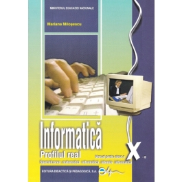 Manual informatica clasa a 10-a. Real, intensiv informatica - Mariana Milosescu