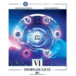 Informatica si TIC, manual pentru clasa a 6-a - Melinda Emilia Coriteac, Diana Carmen Baican