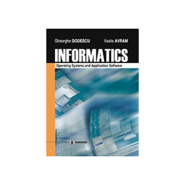 Informatics. Operating systems and application software - Vasile Avram, Gheorghe Dodescu