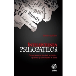 Intelepciunea psihopatilor - Kevin Dutton