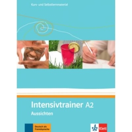 Intensivtrainer A2, Aussichten. Kurs- und Selbstlernmaterial - Eveline Schwarz