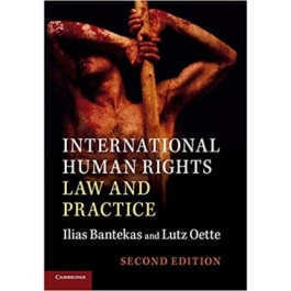 International Human Rights Law and Practice - Ilias Bantekas, Lutz Oette