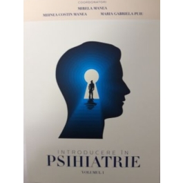 Introducere in psihiatrie. Vol I - Mirela Manea, Mihnea Costin Manea, Maria Gabriela Puiu