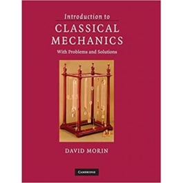Introduction to Classical Mechanics: With Problems and Solutions - David Morin