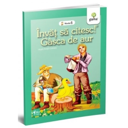 Invat sa citesc! Nivelul 1. Gasca de aur - dupa Fratii Grimm