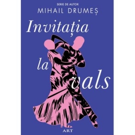 Invitatia la vals - Mihail Drumes Ed. Art