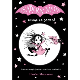 Isadora Moon merge la scoala, editia a II-a - Harriet Muncaster