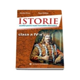 Istorie. Auxiliar pentru toate manualele alternative, clasa a IV-a - Vasile Dinu