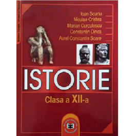Istorie. Manual pentru clasa a 12-a - Ioan Scurtu