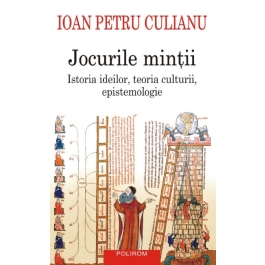 Jocurile mintii, Istoria ideilor, teoria culturii, epistemologie - Ioan Petru Culianu