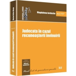 Judecata in cazul recunoasterii invinuirii - Mihail Udroiu, Magdalena Iordache