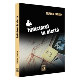 Judiciarul in alerta - Traian Tandin