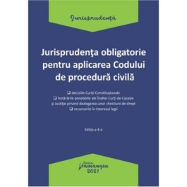 Jurisprudenta obligatorie pentru aplicarea Codului de procedura civila. Actualizata 4 ianuarie 2021