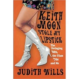 Keith Moon Stole My Lipstick - Judith Wills