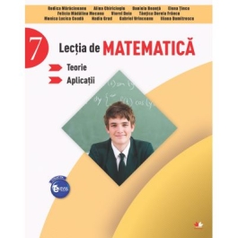 Lectia de matematica. Teorie. Aplicatii. Clasa a VII-a - Rodica Maracineanu