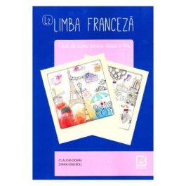 Limba franceza, caiet de lucru pentru clasa a X-a L2 - Claudia Dobre, Diana Ionescu