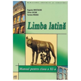 Limba latina. Manual pentru clasa a XI-a - Eugenia Hristache